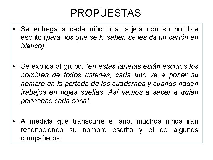 PROPUESTAS • Se entrega a cada niño una tarjeta con su nombre escrito (para