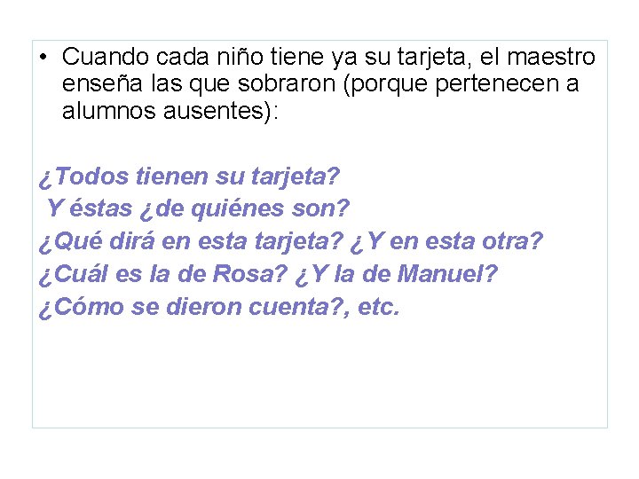  • Cuando cada niño tiene ya su tarjeta, el maestro enseña las que