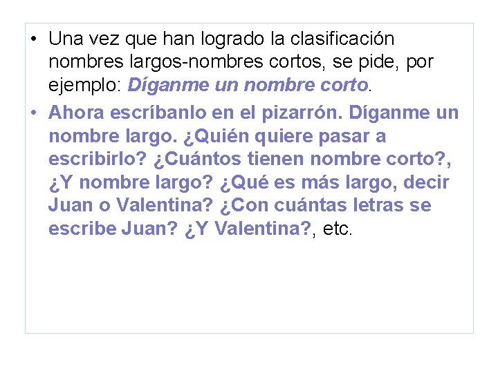  • Una vez que han logrado la clasificación nombres largos-nombres cortos, se pide,