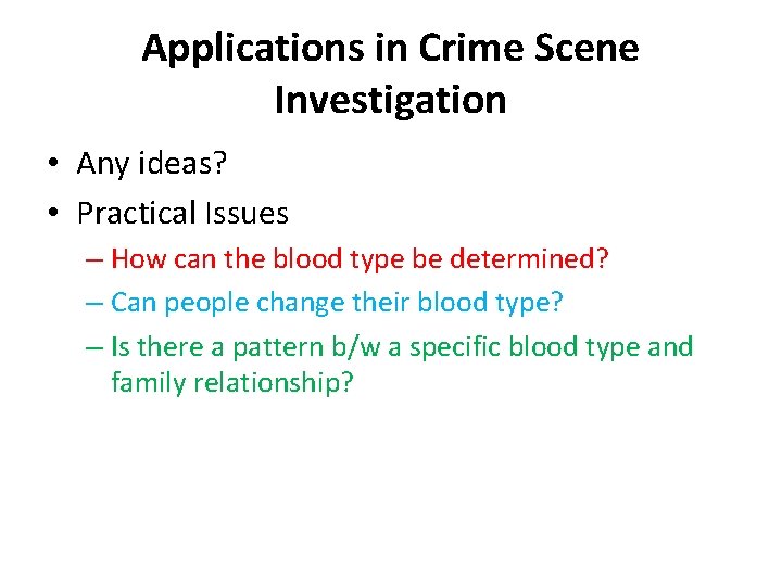 Applications in Crime Scene Investigation • Any ideas? • Practical Issues – How can