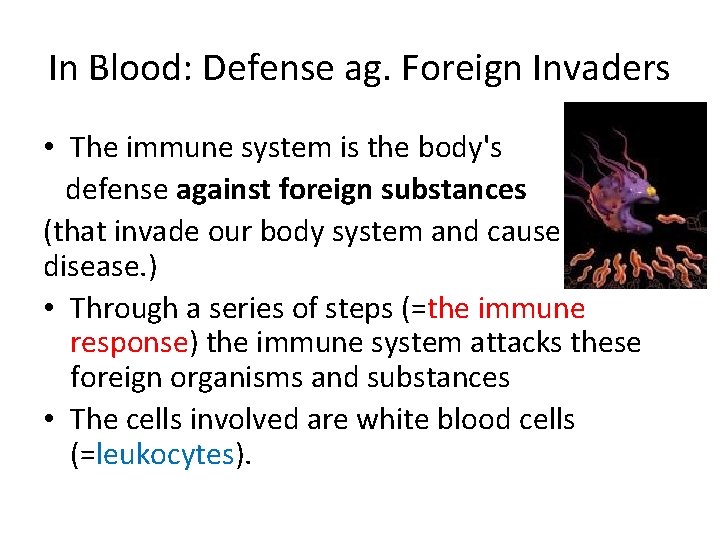 In Blood: Defense ag. Foreign Invaders • The immune system is the body's defense