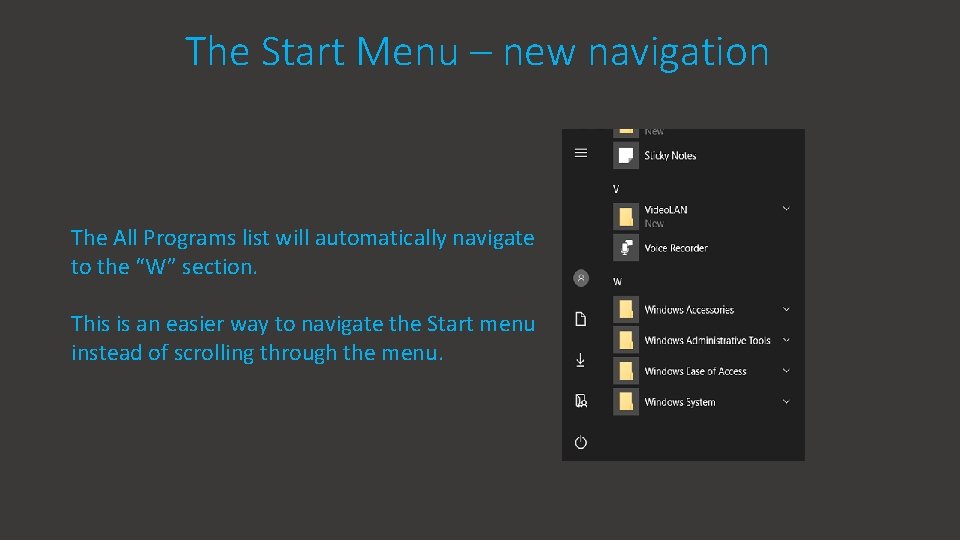 The Start Menu – new navigation The All Programs list will automatically navigate to