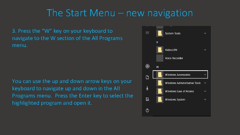 The Start Menu – new navigation 3. Press the “W” key on your keyboard