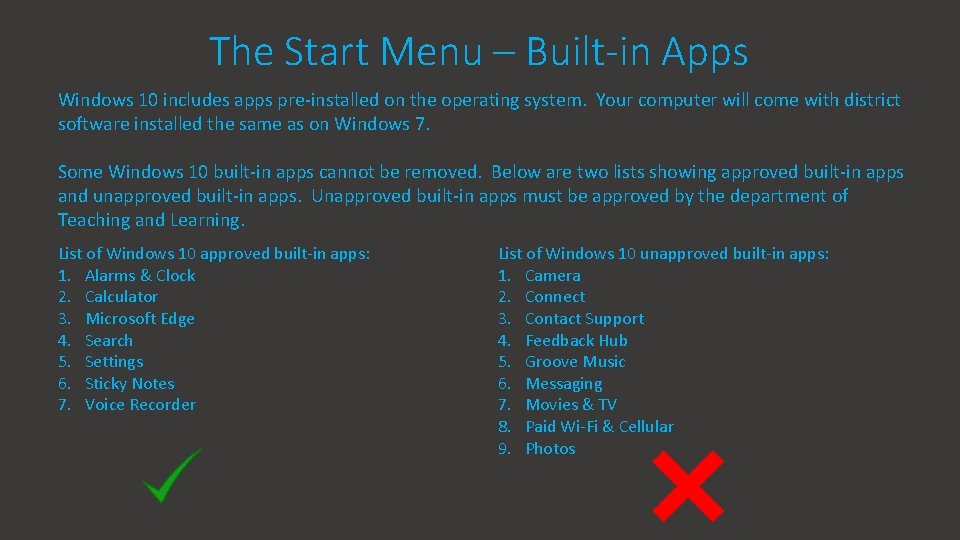 The Start Menu – Built-in Apps Windows 10 includes apps pre-installed on the operating