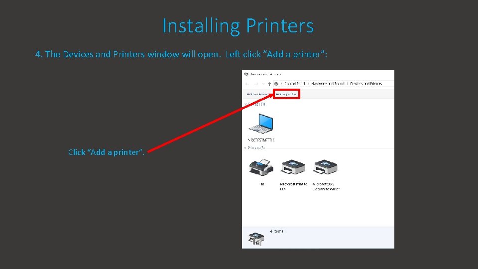 Installing Printers 4. The Devices and Printers window will open. Left click “Add a