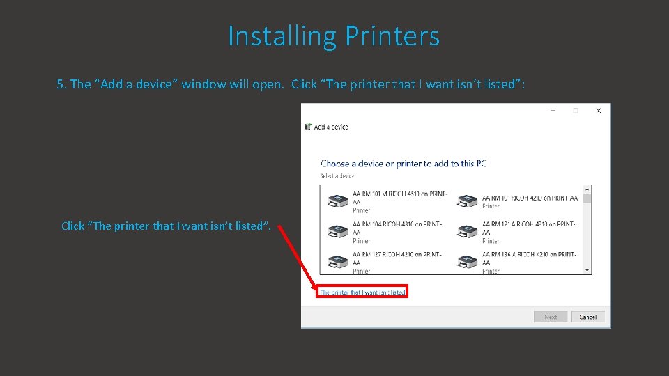 Installing Printers 5. The “Add a device” window will open. Click “The printer that