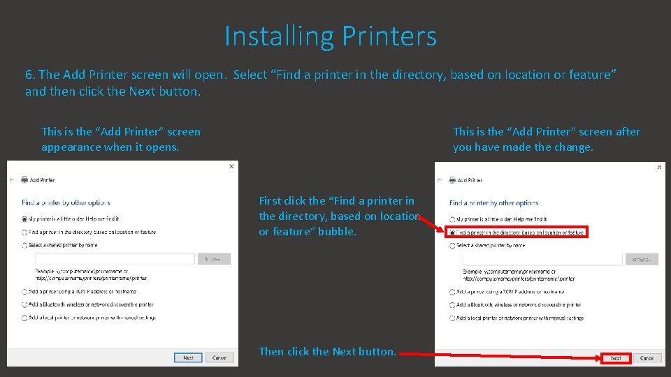 Installing Printers 6. The Add Printer screen will open. Select “Find a printer in