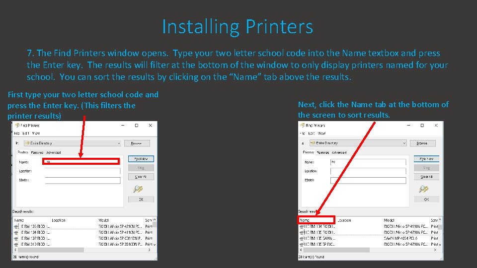Installing Printers 7. The Find Printers window opens. Type your two letter school code