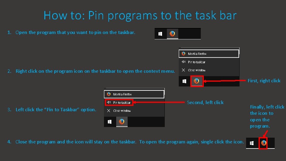 How to: Pin programs to the task bar 1. Open the program that you