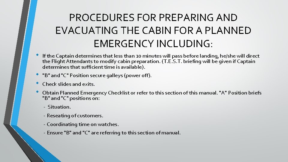 PROCEDURES FOR PREPARING AND EVACUATING THE CABIN FOR A PLANNED EMERGENCY INCLUDING: • •