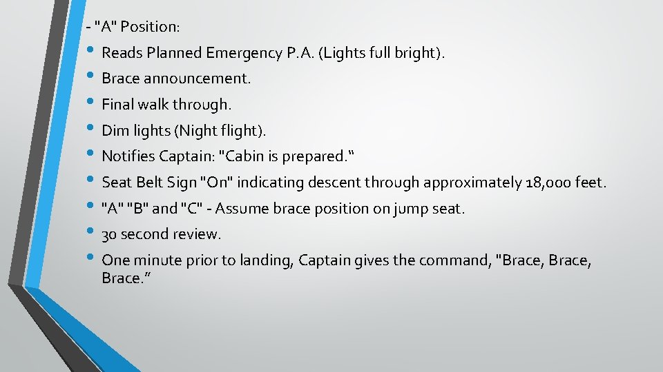- "A" Position: • Reads Planned Emergency P. A. (Lights full bright). • Brace