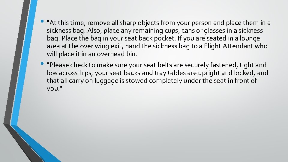  • "At this time, remove all sharp objects from your person and place