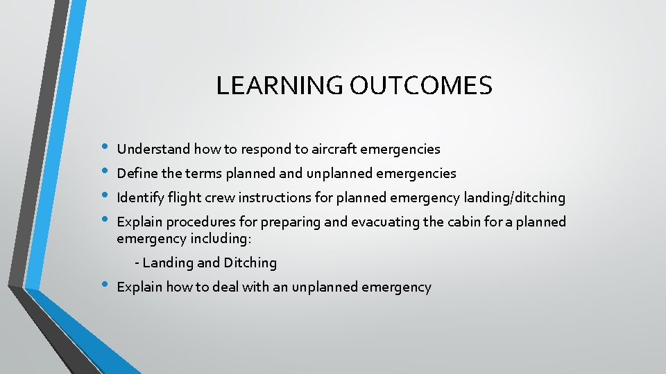 LEARNING OUTCOMES • • Understand how to respond to aircraft emergencies Define the terms
