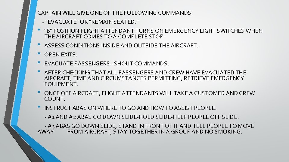 CAPTAIN WILL GIVE ONE OF THE FOLLOWING COMMANDS: - "EVACUATE" OR "REMAIN SEATED. "