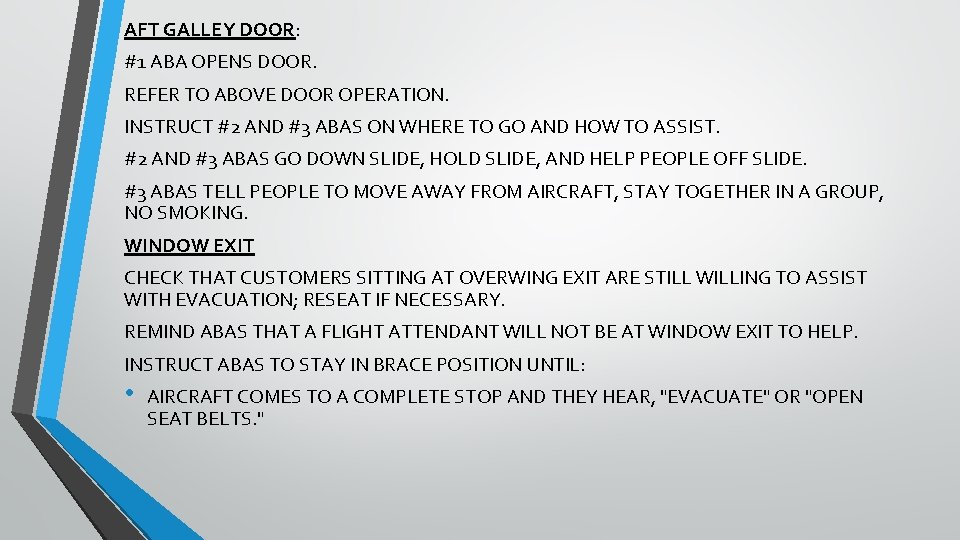 AFT GALLEY DOOR: #1 ABA OPENS DOOR. REFER TO ABOVE DOOR OPERATION. INSTRUCT #2