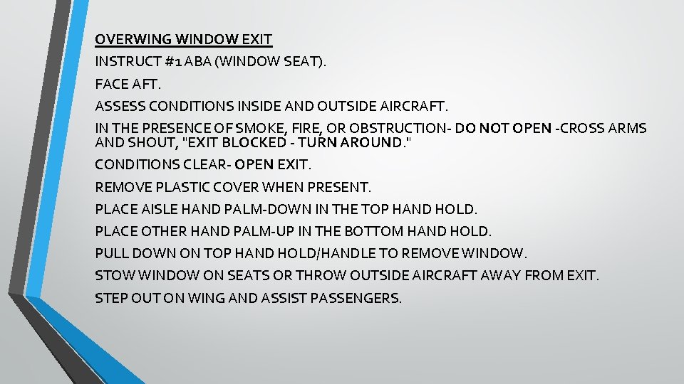 OVERWING WINDOW EXIT INSTRUCT #1 ABA (WINDOW SEAT). FACE AFT. ASSESS CONDITIONS INSIDE AND