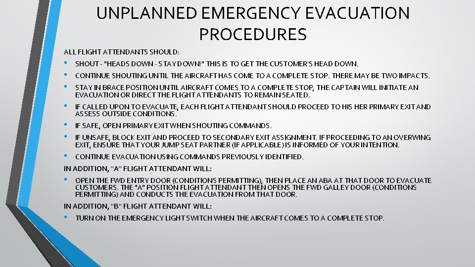 UNPLANNED EMERGENCY EVACUATION PROCEDURES ALL FLIGHT ATTENDANTS SHOULD: • • • SHOUT - "HEADS