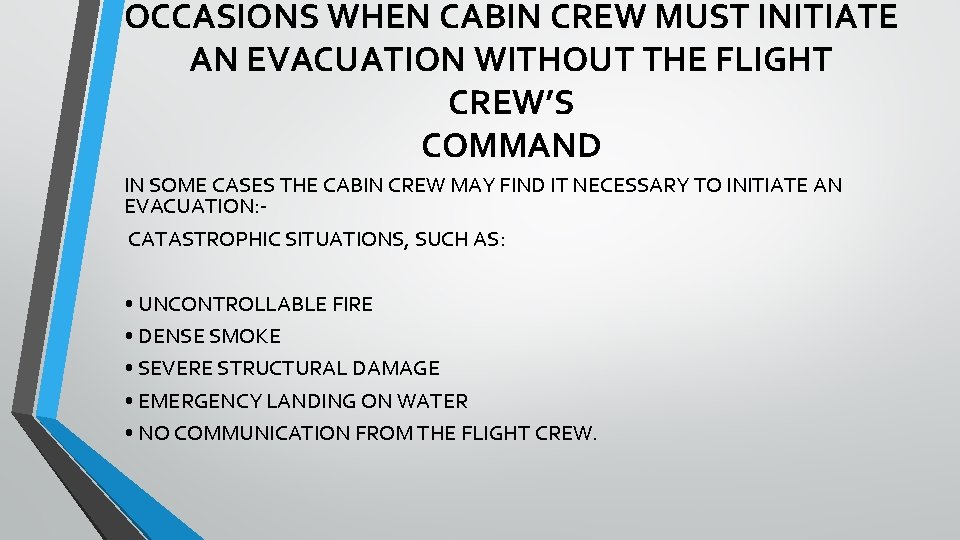 OCCASIONS WHEN CABIN CREW MUST INITIATE AN EVACUATION WITHOUT THE FLIGHT CREW’S COMMAND IN