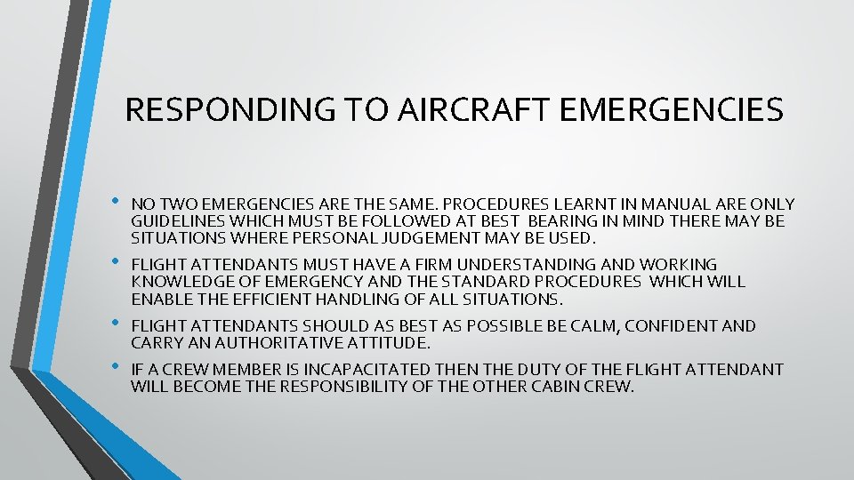 RESPONDING TO AIRCRAFT EMERGENCIES • • NO TWO EMERGENCIES ARE THE SAME. PROCEDURES LEARNT