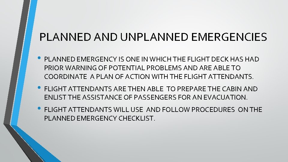 PLANNED AND UNPLANNED EMERGENCIES • PLANNED EMERGENCY IS ONE IN WHICH THE FLIGHT DECK