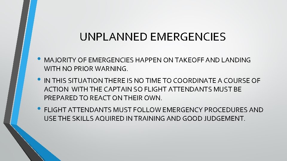 UNPLANNED EMERGENCIES • MAJORITY OF EMERGENCIES HAPPEN ON TAKEOFF AND LANDING WITH NO PRIOR