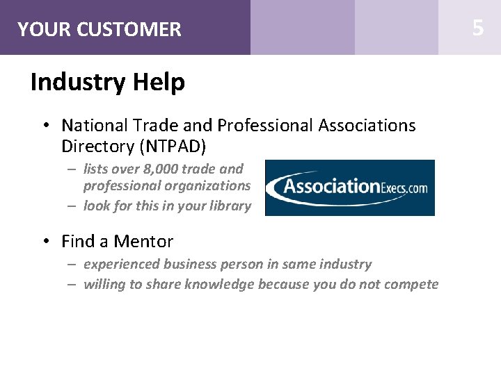 YOUR CUSTOMER Industry Help • National Trade and Professional Associations Directory (NTPAD) – lists