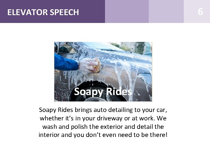 ELEVATOR SPEECH Soapy Rides brings auto detailing to your car, whether it’s in your