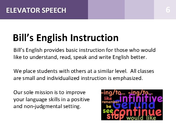 ELEVATOR SPEECH Bill’s English Instruction Bill’s English provides basic instruction for those who would
