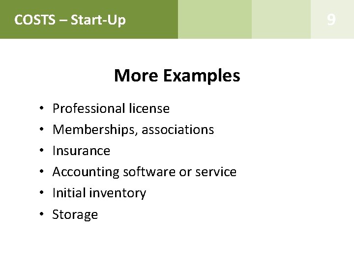 COSTS – Start-Up More Examples • • • Professional license Memberships, associations Insurance Accounting