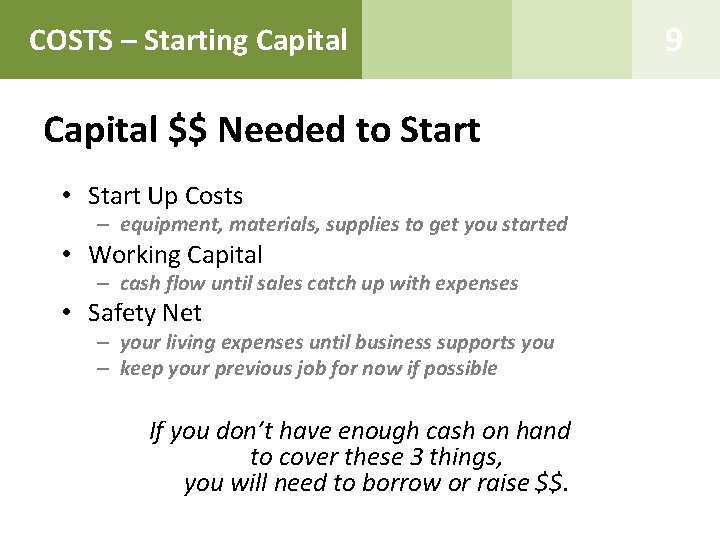 COSTS – Starting Capital $$ Needed to Start • Start Up Costs – equipment,