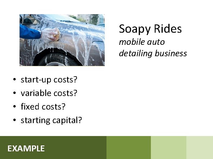 Soapy Rides mobile auto detailing business • • start-up costs? variable costs? fixed costs?