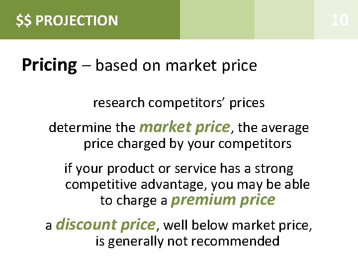 $$ PROJECTION Business Summary Pricing – based on market price research competitors’ prices determine