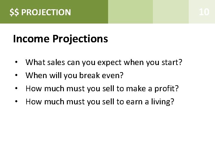$$ PROJECTION Business Summary Income Projections • • What sales can you expect when