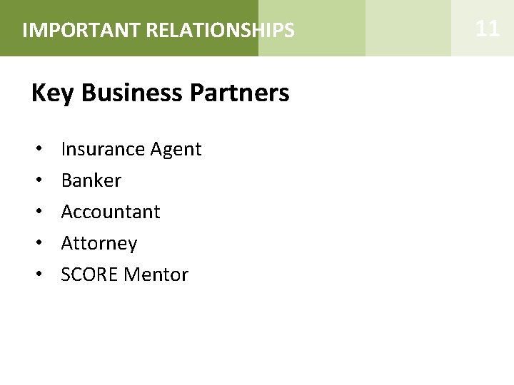 IMPORTANT RELATIONSHIPS Key Business Partners • • • Insurance Agent Banker Accountant Attorney SCORE
