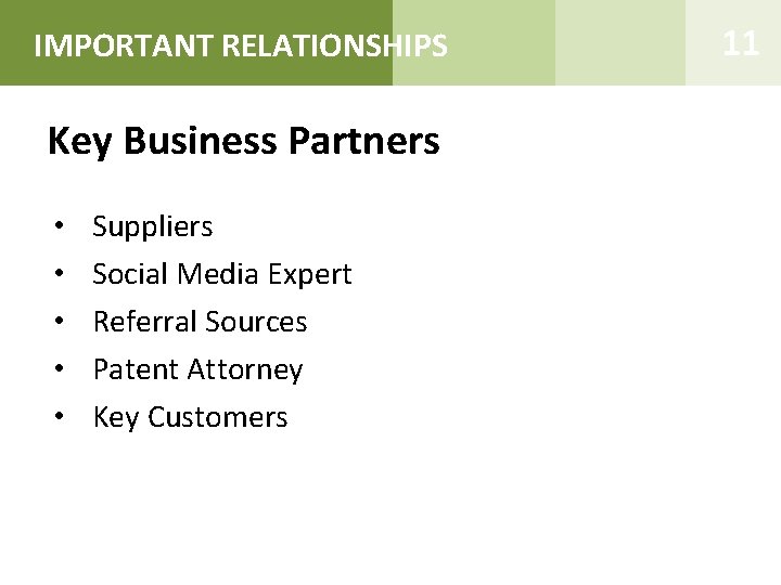IMPORTANT RELATIONSHIPS Key Business Partners • • • Suppliers Social Media Expert Referral Sources