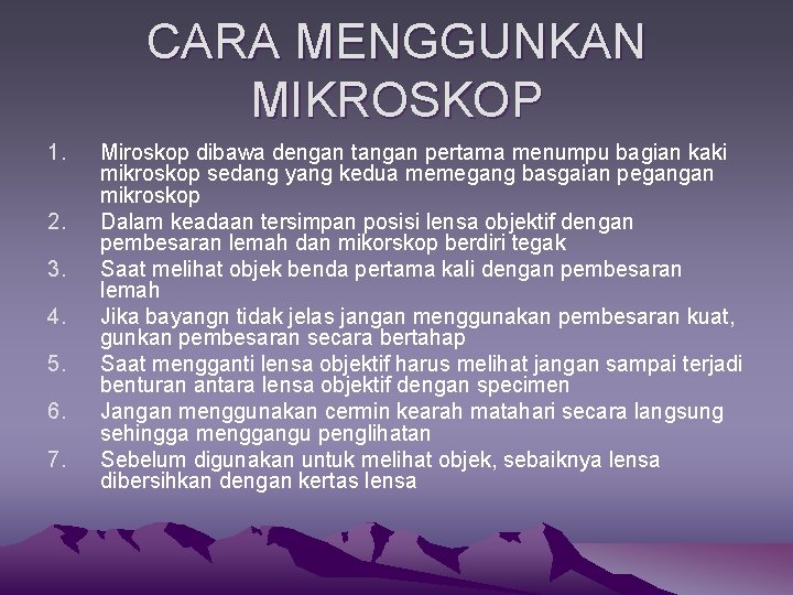 CARA MENGGUNKAN MIKROSKOP 1. 2. 3. 4. 5. 6. 7. Miroskop dibawa dengan tangan