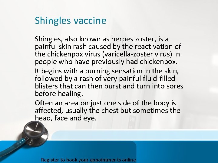 Shingles vaccine Shingles, also known as herpes zoster, is a painful skin rash caused