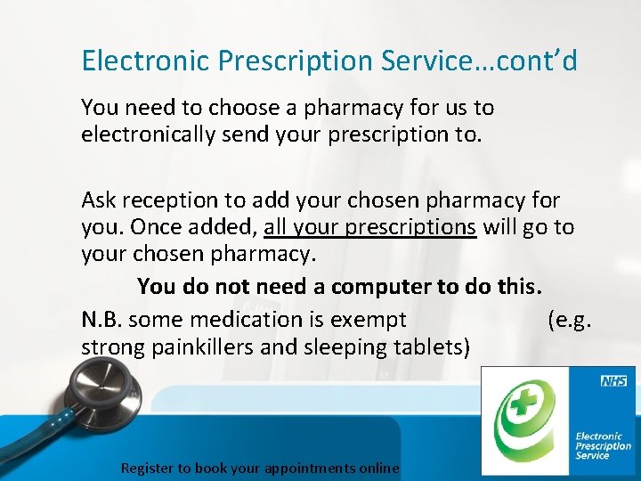 Electronic Prescription Service…cont’d You need to choose a pharmacy for us to electronically send