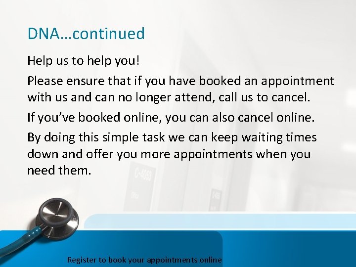 DNA…continued Help us to help you! Please ensure that if you have booked an