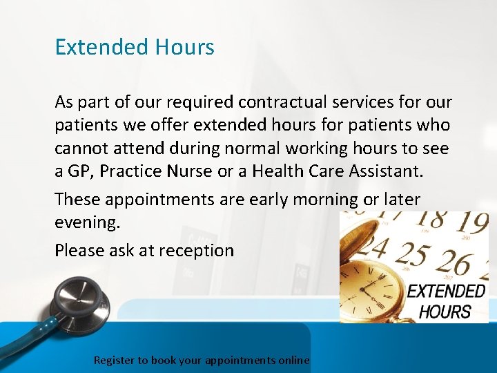 Extended Hours As part of our required contractual services for our patients we offer