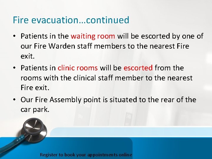 Fire evacuation…continued • Patients in the waiting room will be escorted by one of