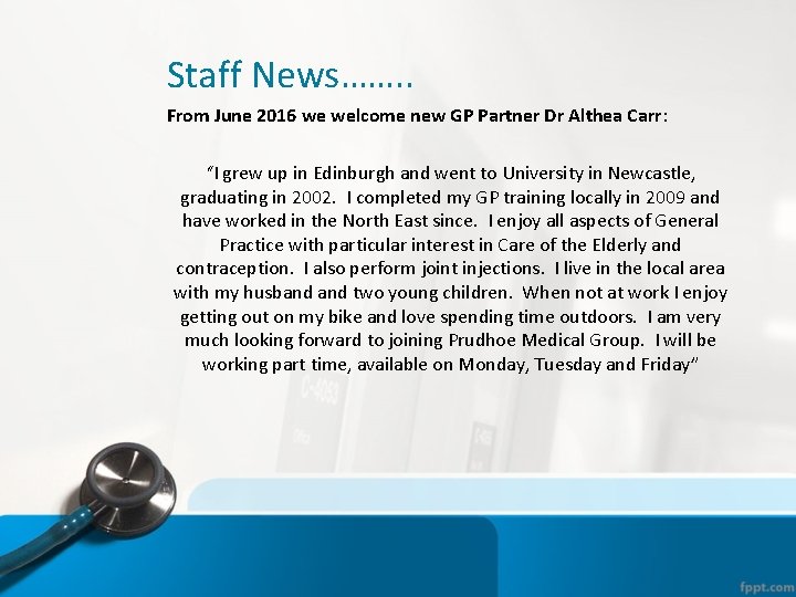Staff News……. . From June 2016 we welcome new GP Partner Dr Althea Carr: