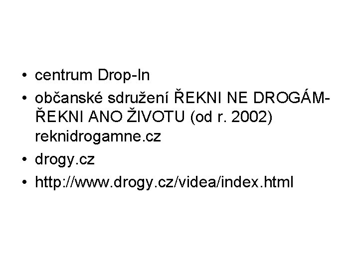  • centrum Drop-In • občanské sdružení ŘEKNI NE DROGÁMŘEKNI ANO ŽIVOTU (od r.