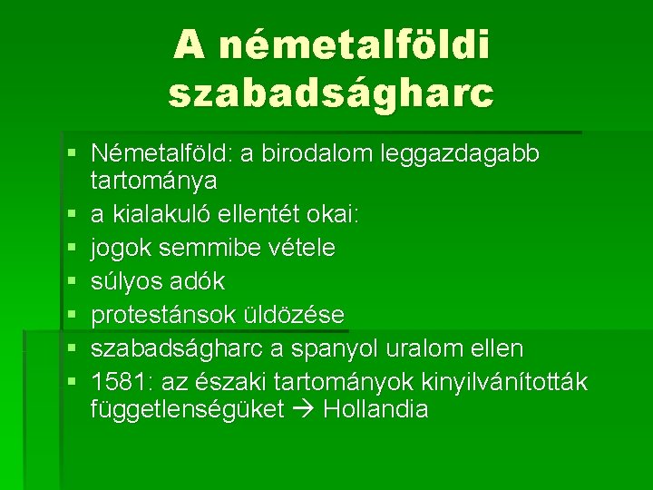 A németalföldi szabadságharc § Németalföld: a birodalom leggazdagabb tartománya § a kialakuló ellentét okai: