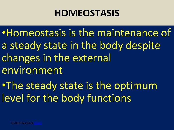 HOMEOSTASIS • Homeostasis is the maintenance of a steady state in the body despite