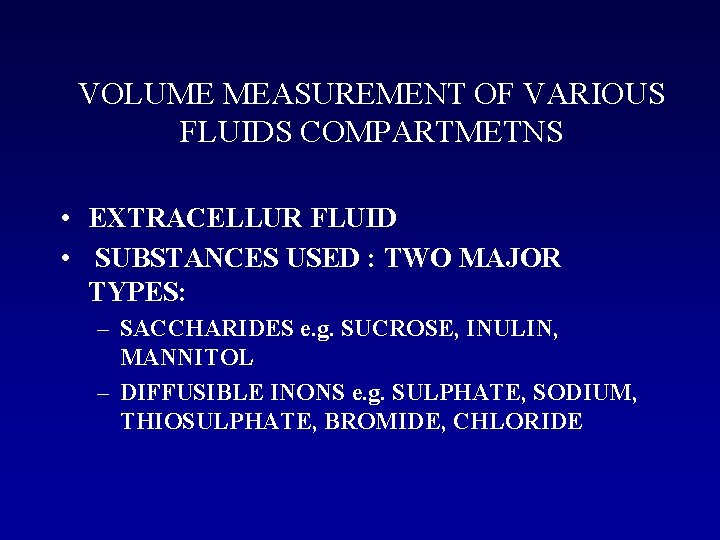 VOLUME MEASUREMENT OF VARIOUS FLUIDS COMPARTMETNS • EXTRACELLUR FLUID • SUBSTANCES USED : TWO