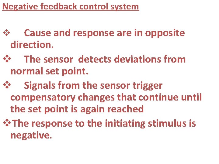Negative feedback control system Cause and response are in opposite direction. v The sensor
