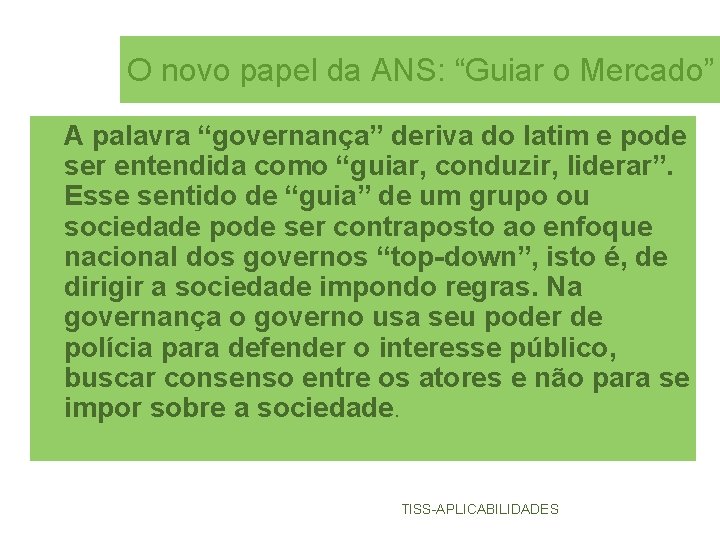 O novo papel da ANS: “Guiar o Mercado” A palavra “governança” deriva do latim