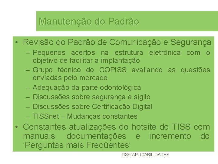 Manutenção do Padrão • Revisão do Padrão de Comunicação e Segurança – Pequenos acertos