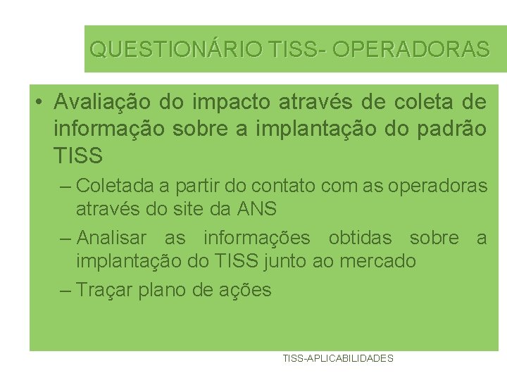 QUESTIONÁRIO TISS- OPERADORAS • Avaliação do impacto através de coleta de informação sobre a